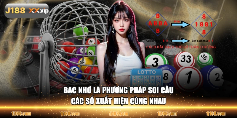 Bạc nhớ là phương pháp soi cầu các số xuất hiện cùng nhau