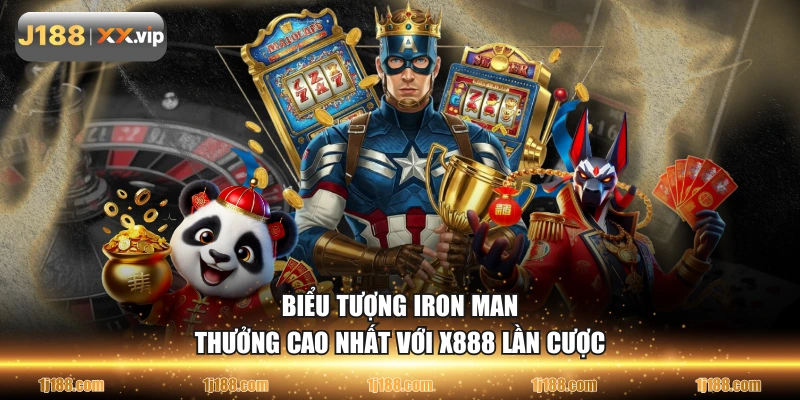 Biểu tượng Iron Man thưởng cao nhất với x888 lần cược