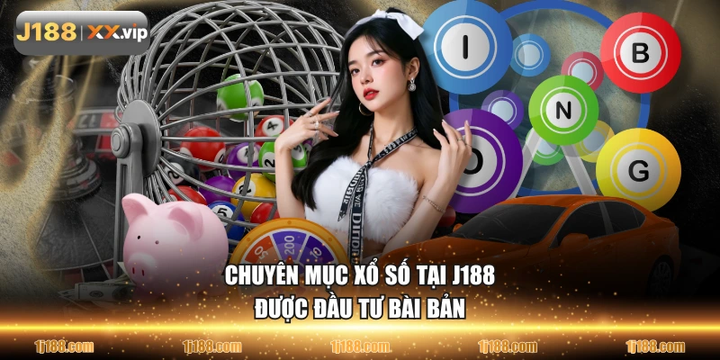 Chuyên mục Xổ Số tại J188 được đầu tư bài bản