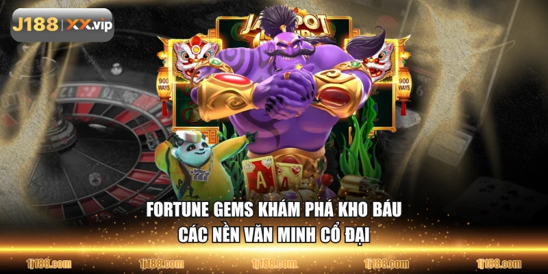 Fortune Gems khám phá kho báu các nền văn minh cổ đại