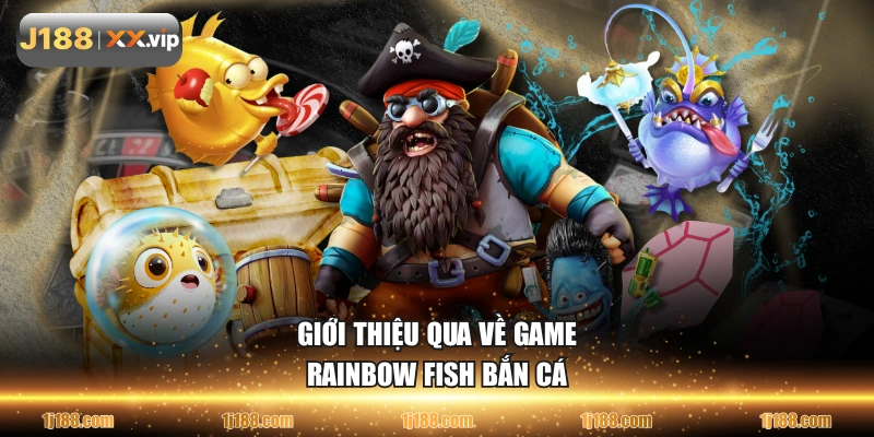 Giới thiệu qua về game Rainbow Fish bắn cá