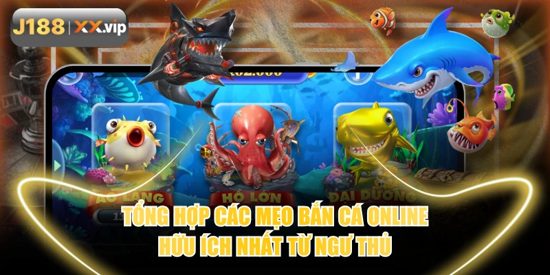 Tổng Hợp Các Mẹo Bắn Cá Online Hữu Ích Nhất Từ Ngư Thủ