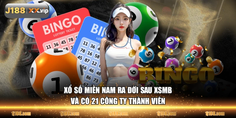 Xổ Số Miền Nam ra đời sau XSMB và có 21 công ty thành viên