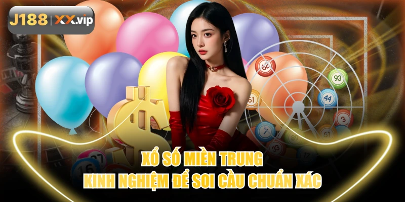 Xổ Số Miền Trung | Kinh Nghiệm Để Soi Cầu Chuẩn Xác